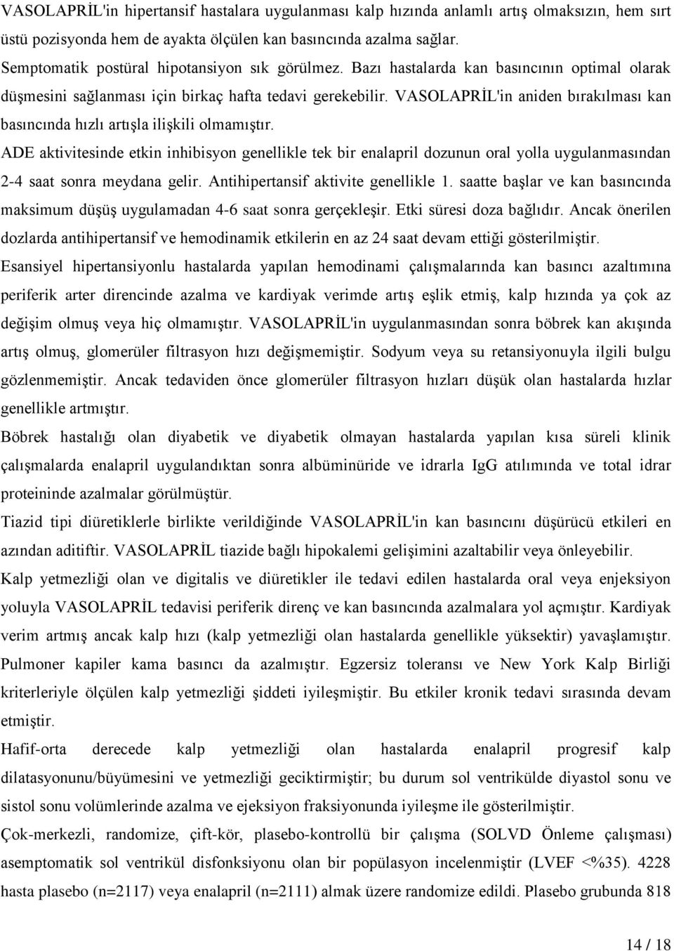 VASOLAPRİL'in aniden bırakılması kan basıncında hızlı artışla ilişkili olmamıştır.