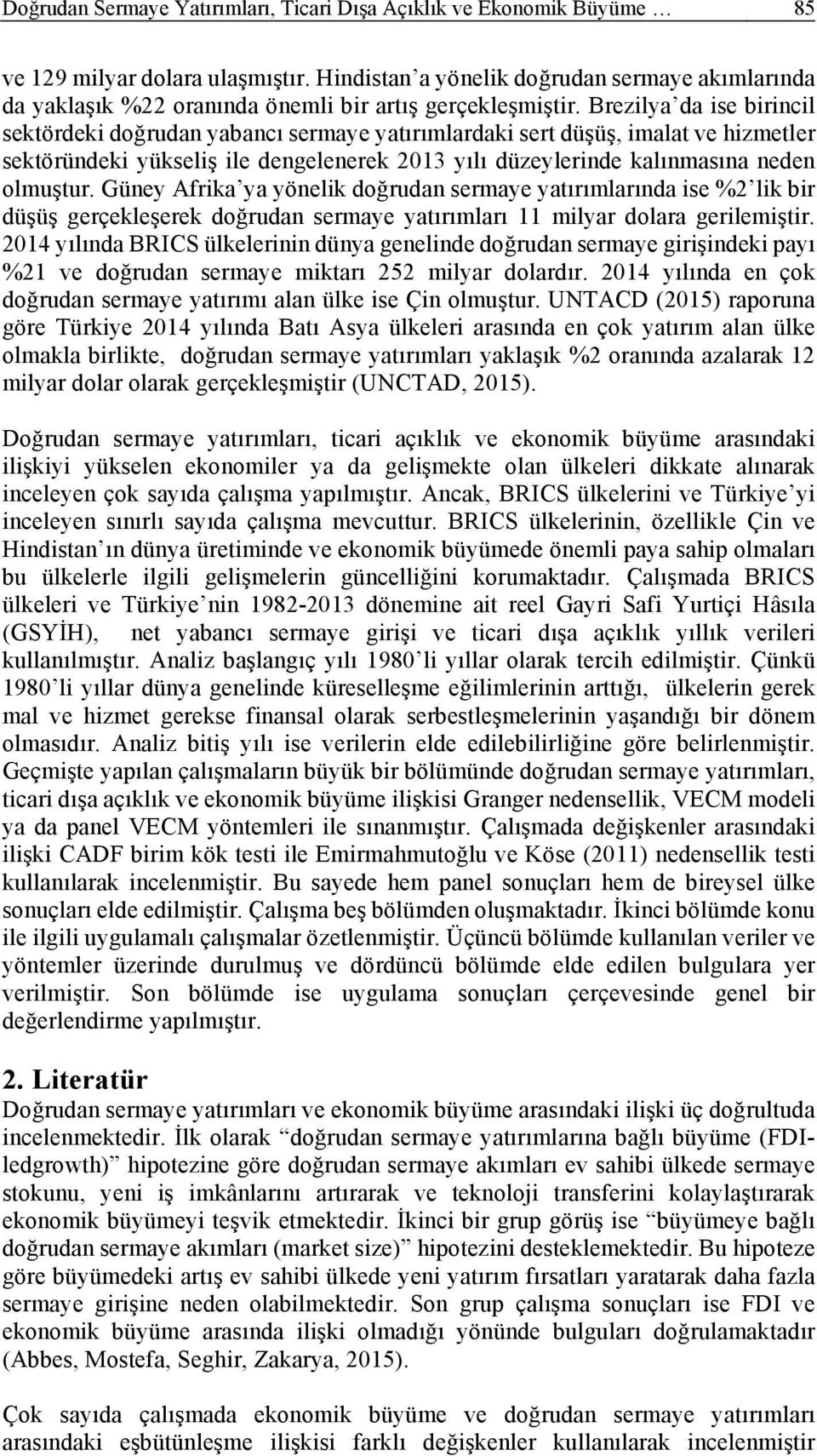 Güne Afrka a önelk doğrudan sermae aırımlarında se %2 lk br düşüş gerçekleşerek doğrudan sermae aırımları mlar dolara gerlemşr.