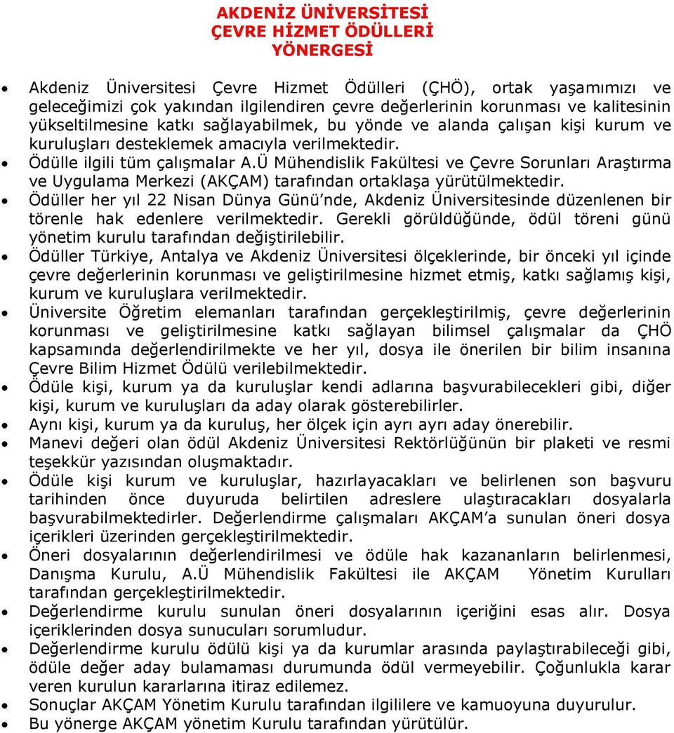 Ü Mühendislik Fakültesi ve Çevre Sorunları Araştırma ve Uygulama Merkezi (AKÇAM) tarafından ortaklaşa yürütülmektedir.