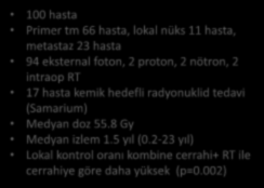 kemik hedefli radyonuklid tedavi (Samarium) Medyan doz 55.8 Gy Medyan izlem 1.5 yıl (0.