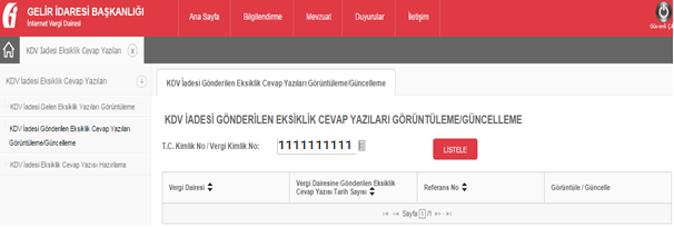 3.KDV İADESİ GÖNDERİLEN EKSİKLİK CEVAP YAZILARI GÖRÜNTÜLEME/GÜNCELLEME KDV İadesi talep eden mükellefler ve mükelleflerin bağlı oldukları Yeminli Mali Müşavirlerin, KDV İade taleplerine ilişkin vergi