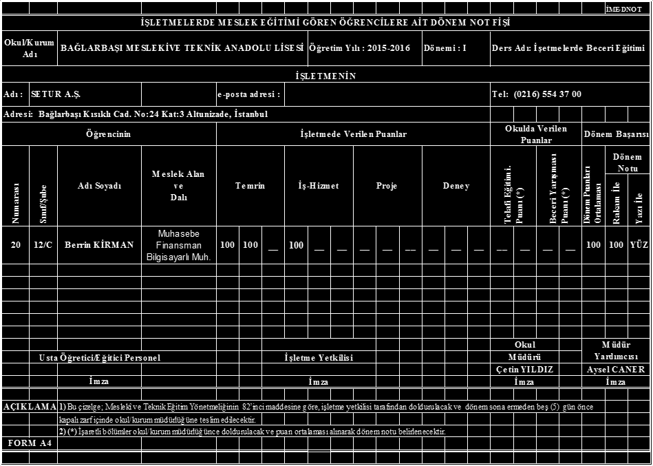 İşletmelerin vereceği not eğitim-öğretim yılının I. dönemi doğrudan ders notu olarak kayda geçmektedir. II.