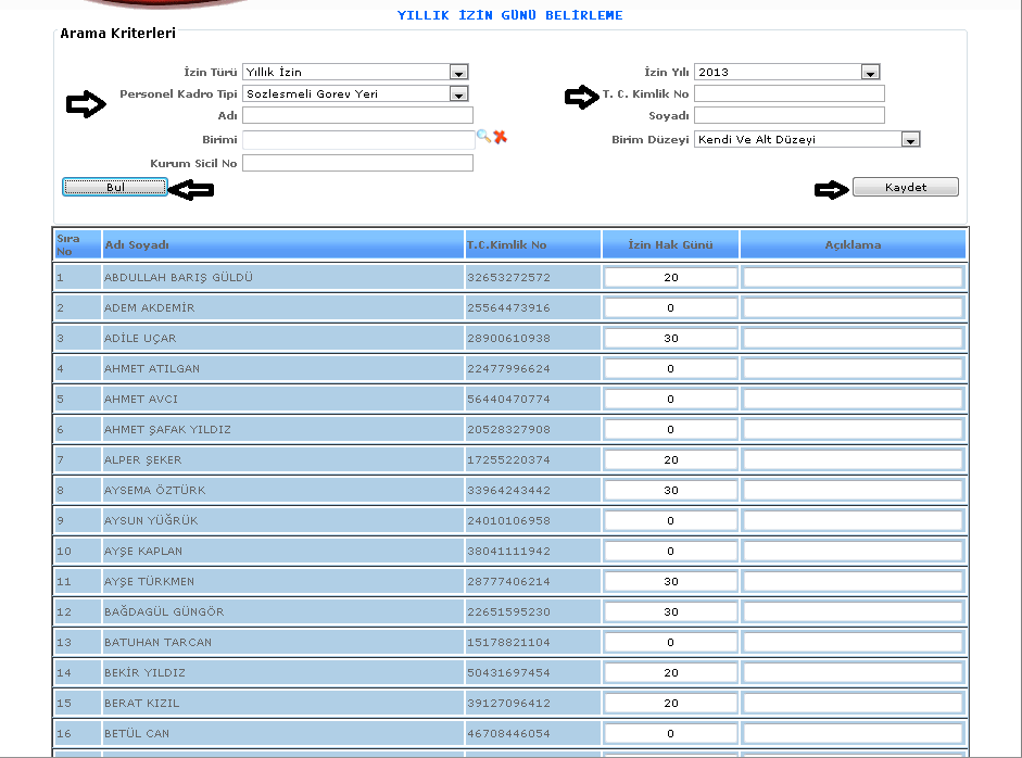 ŞEKİL 1 1-Bul: Sistemde kayıtlı olan kişilerin izin türü, izin yılı, personel kadro tipi vb.