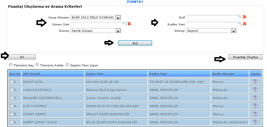 1-Bul: Sistemde kayıtlı olan kişilerin kadro tipi, kaynak maaş dönem, kesintileri aktar, sicil, hedef maaş dönem gibi bilgileri girilerek bul deriz ve seçimlerimize göre kayıtlarımızı bulabilmemizi