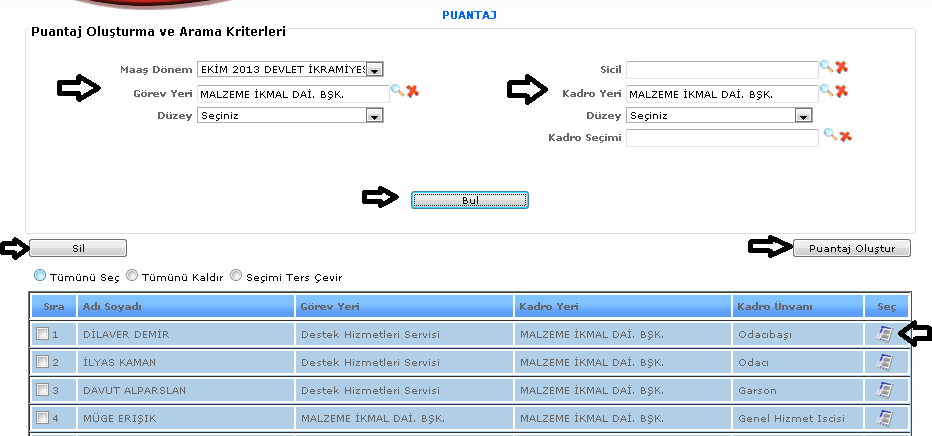 ŞEKİL 1 1-Bul: Sistemde kayıtlı olan kişilerin maaş dönem, görev yeri, düzey, sicil, kadro yeri bilgileri girilerek bul deriz ve seçimlerimize göre kayıtlarımızı bulabilmemizi sağlamaktadır.
