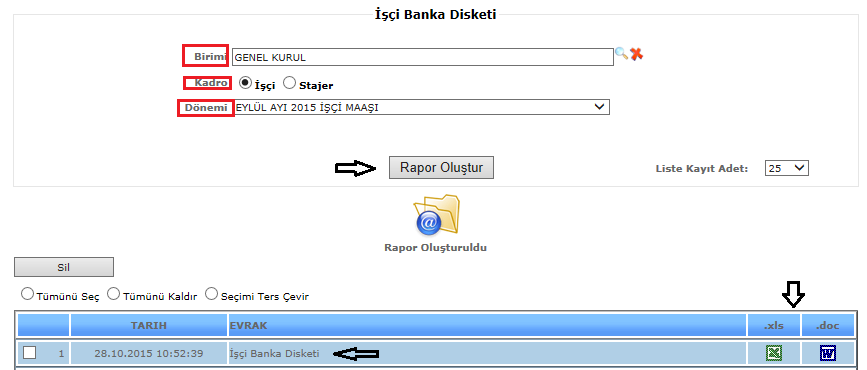 7.52. İŞÇİ BANKA DİSKETİ Şekil 1 İşçi Banka Disketi raporumuzda birim, kadro (işçi / stajyer), dönem, bilgilerimizi girdikten sonra Rapor Oluştur butonumuza tıklarız ve verilerimize göre raporumuz