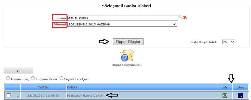 7.54.SÖZLEŞMELİ BANKA DİSKETİ Şekil 1 Sözleşmeli Banka Disketi raporumuzda birim, dönem, bilgilerimizi girdikten sonra Rapor Oluştur butonumuza tıklarız ve verilerimize göre raporumuz oluşur.