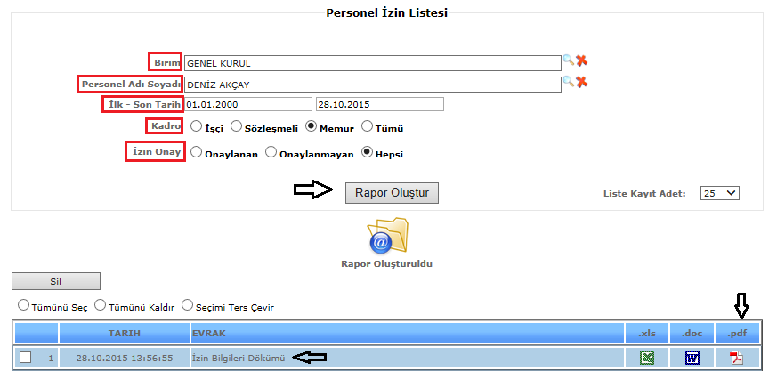 7.61. İZİN BİLGİLERİ DÖKÜMÜ Şekil 1 İzin Bilgileri Dökümünde; birim, personel adı soyadı, ilk-son tarih, kadro (işçi, sözleşmeli, memur, tümü) izin onay bilgilerimizi girdikten sonra Rapor Oluştur