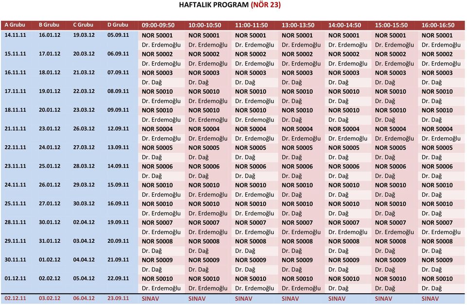 11 NOR 50002 NOR 50002 NOR 50002 NOR 50002 NOR 50002 NOR 50002 NOR 50002 Dr. Erdemoğlu Dr. Erdemoğlu Dr. Erdemoğlu Dr. Erdemoğlu Dr. Erdemoğlu Dr. Erdemoğlu Dr. Erdemoğlu 16.11.11 18.01.12 21.03.