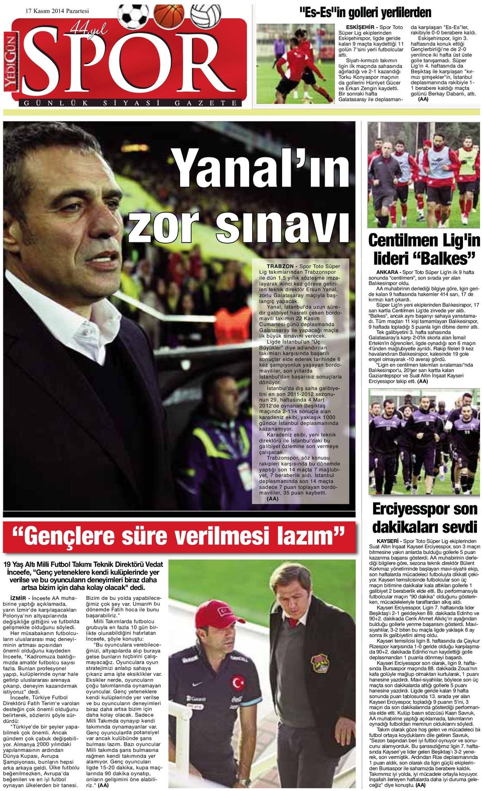 Yanal, İstanbul'da uzun süredir galibiyet hasreti çeken bordomavili takımın 22 Kasım Cumartesi günü deplasmanda Galatasaray ile yapacağı maçla ilk büyük sınavını verecek.