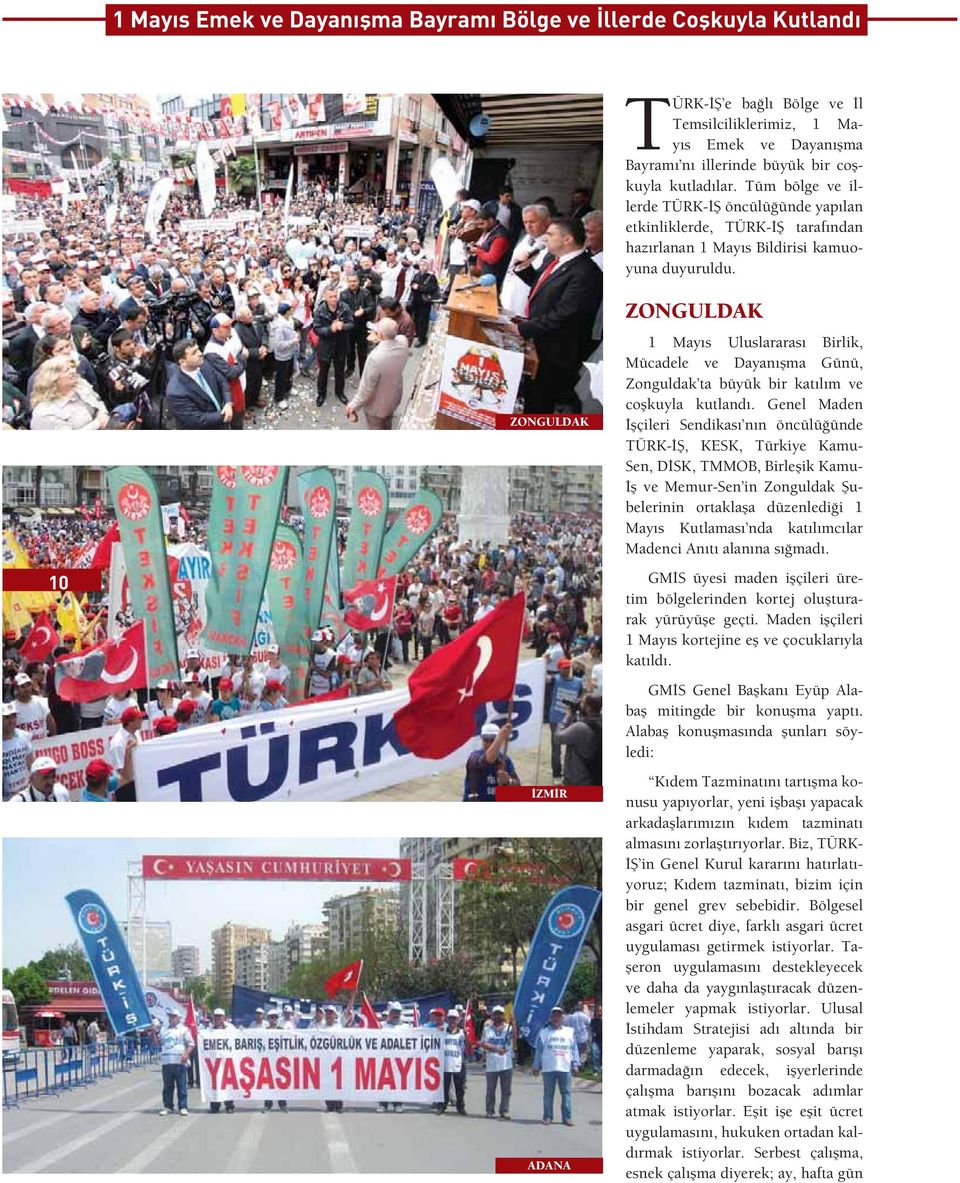 10 ZONGULDAK ZM R ADANA ZONGULDAK 1 May s Uluslararas Birlik, Mücadele ve Dayan ma Günü, Zonguldak ta büyük bir kat l m ve co kuyla kutland.