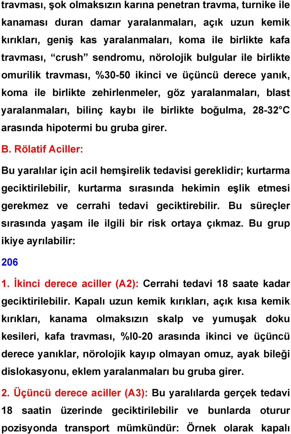 28-32 C arasında hipotermi bu gruba girer. B.