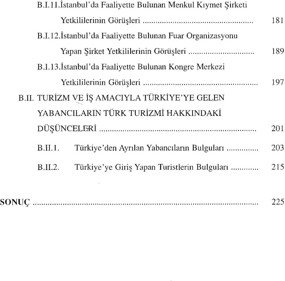 İstanbul'da Faalyette Bulunan Kongre Merkez Yetkllernn Görüşler... 197 B.II.