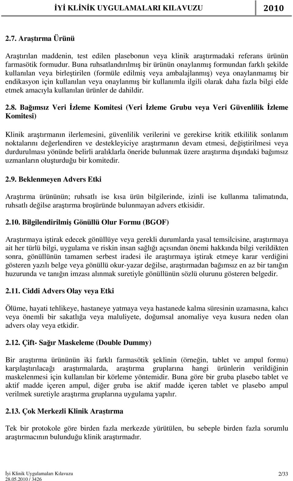 onaylanmış bir kullanımla ilgili olarak daha fazla bilgi elde etmek amacıyla kullanılan ürünler de dahildir. 2.8.