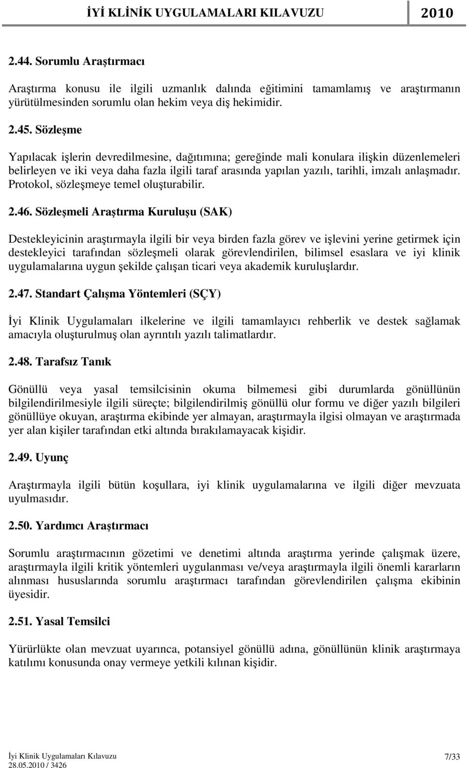 Protokol, sözleşmeye temel oluşturabilir. 2.46.