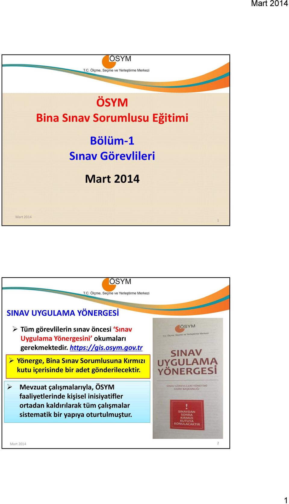 tr Yönerge, Bina Sınav Sorumlusuna Kırmızı kutu içerisinde bir adet gönderilecektir.