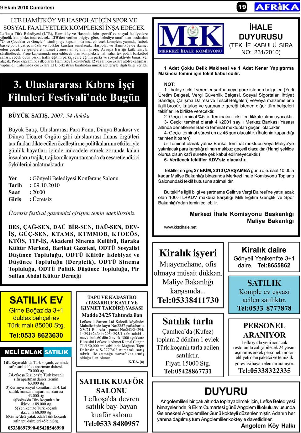 LTB'den verilen bilgiye göre, belediye tarafýndan baþlatýlan "Önce Çocuklar ve Gençler" isimli proje kapsamýnda inþa edilecek kompleks yanýnda, futbol, basketbol, tiyatro, müzik ve folklor kurslarý