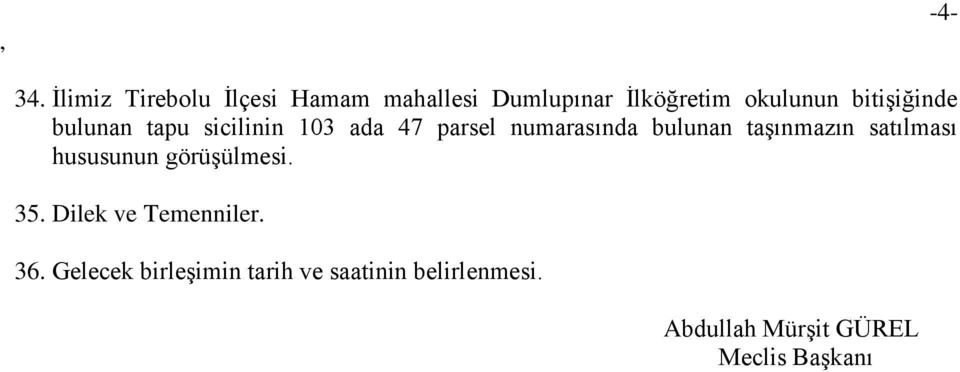 bitiģiğinde bulunan tapu sicilinin 103 ada 47 parsel numarasında bulunan