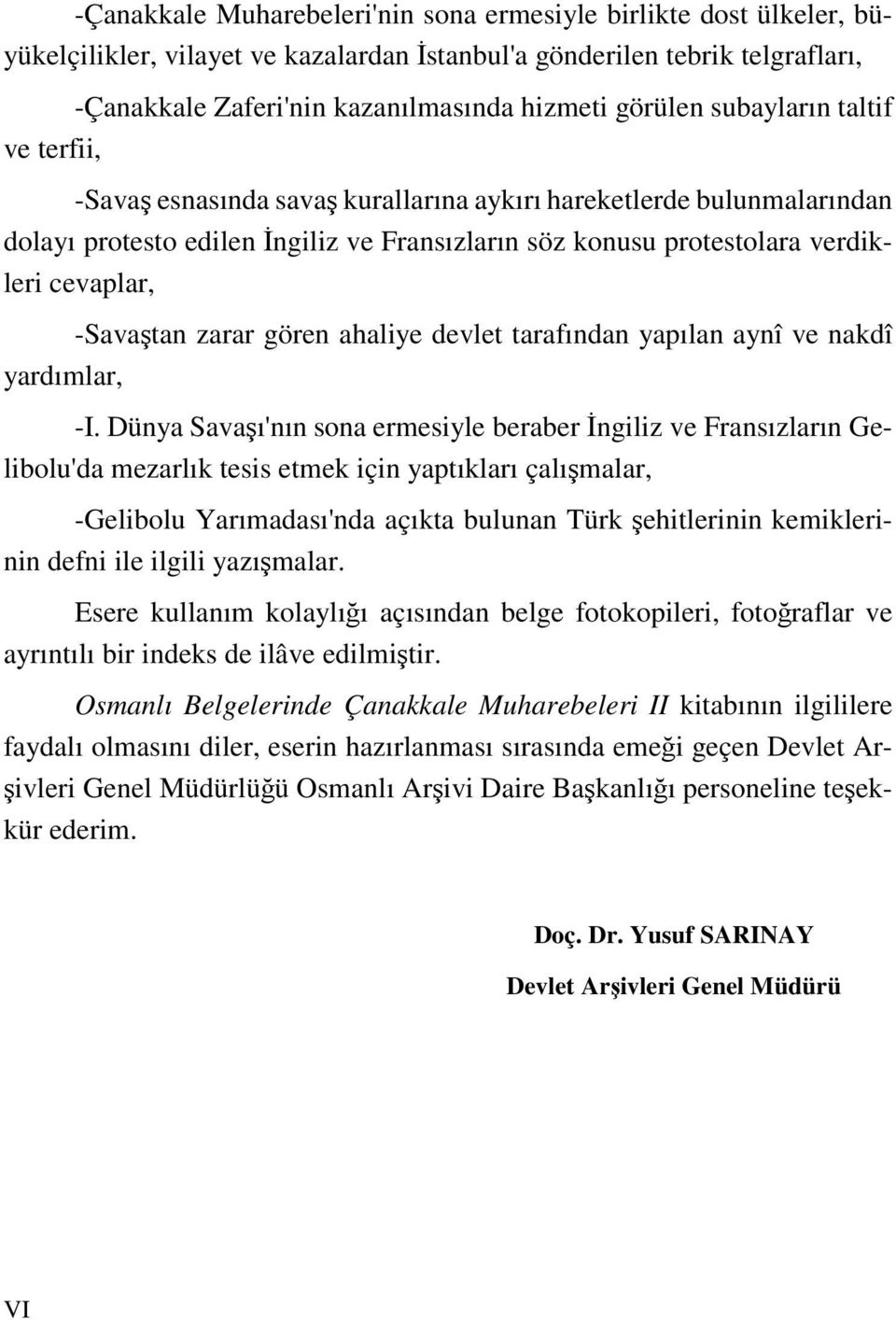 -Savaştan zarar gören ahaliye devlet tarafından yapılan aynî ve nakdî yardımlar, -I.