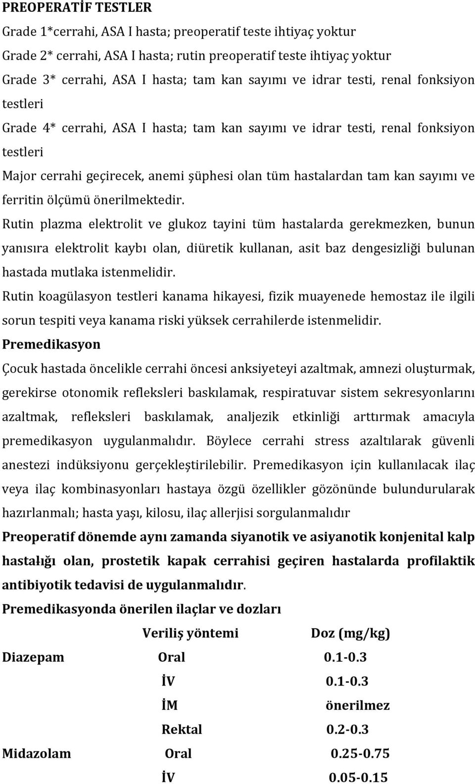 sayımı ve ferritin ölçümü önerilmektedir.