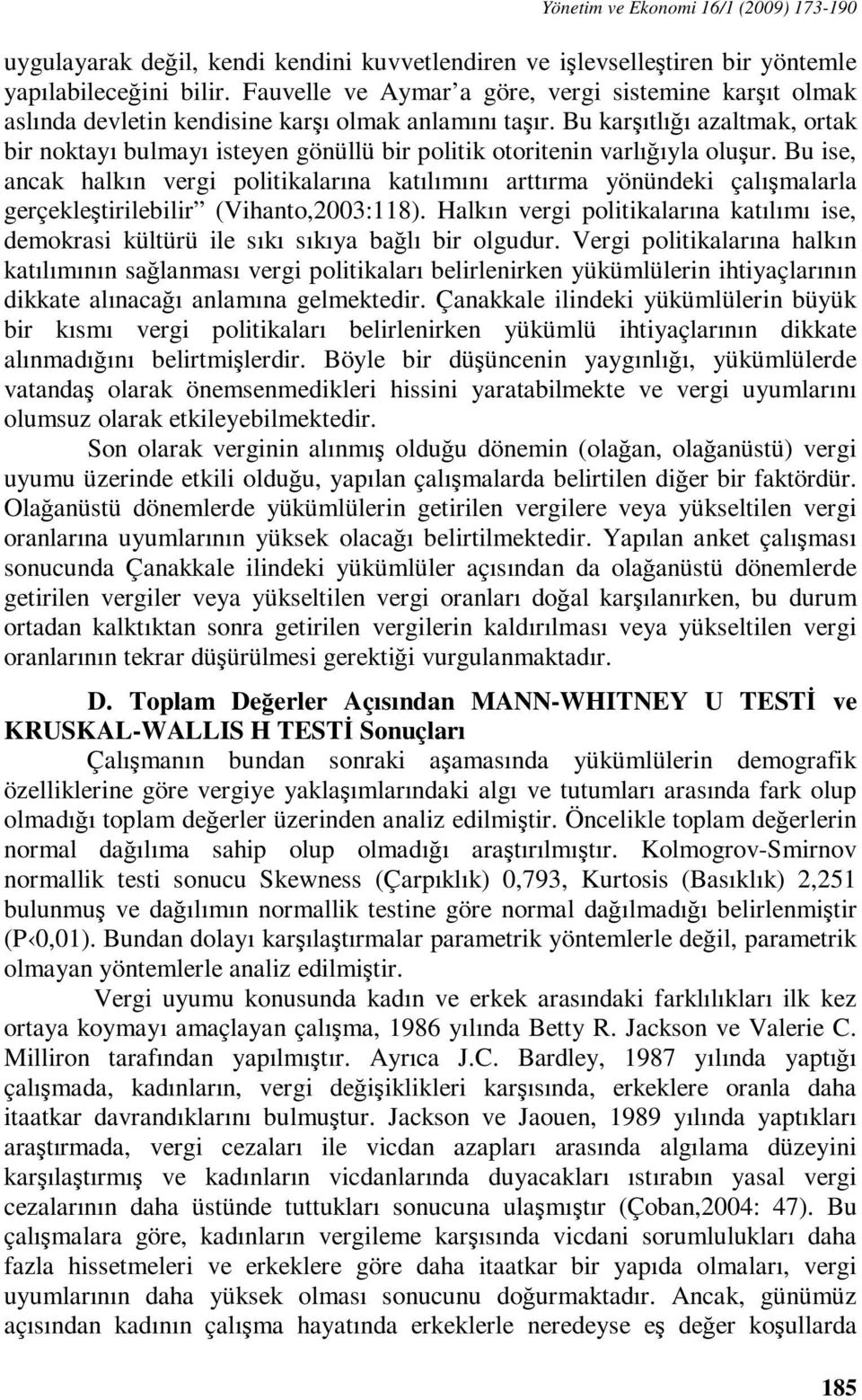 Bu karşıtlığı azaltmak, ortak bir noktayı bulmayı isteyen gönüllü bir politik otoritenin varlığıyla oluşur.