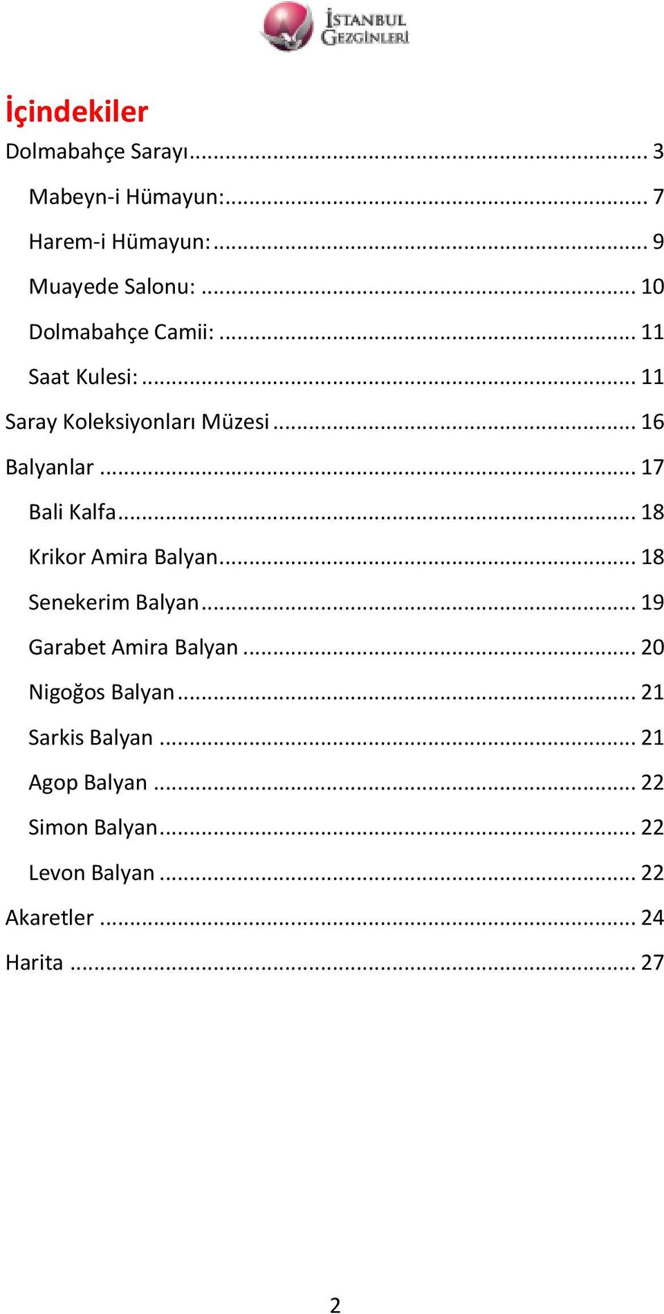 .. 17 Bali Kalfa... 18 Krikor Amira Balyan... 18 Senekerim Balyan... 19 Garabet Amira Balyan.