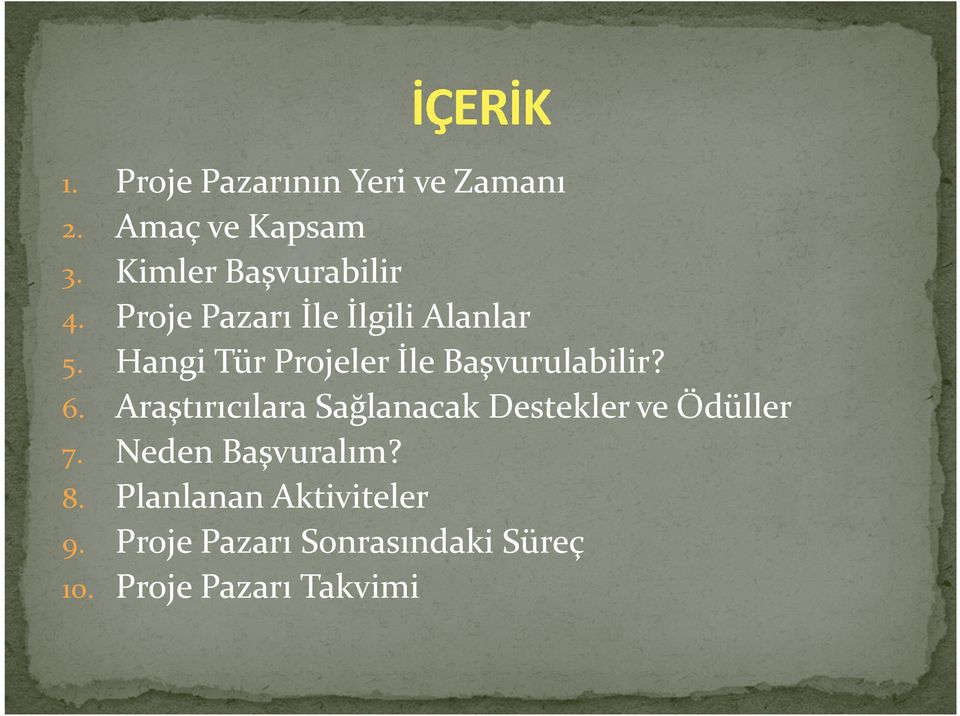 Araştırıcılara Sağlanacak Destekler ve Ödüller 7. Neden Başvuralım? 8.