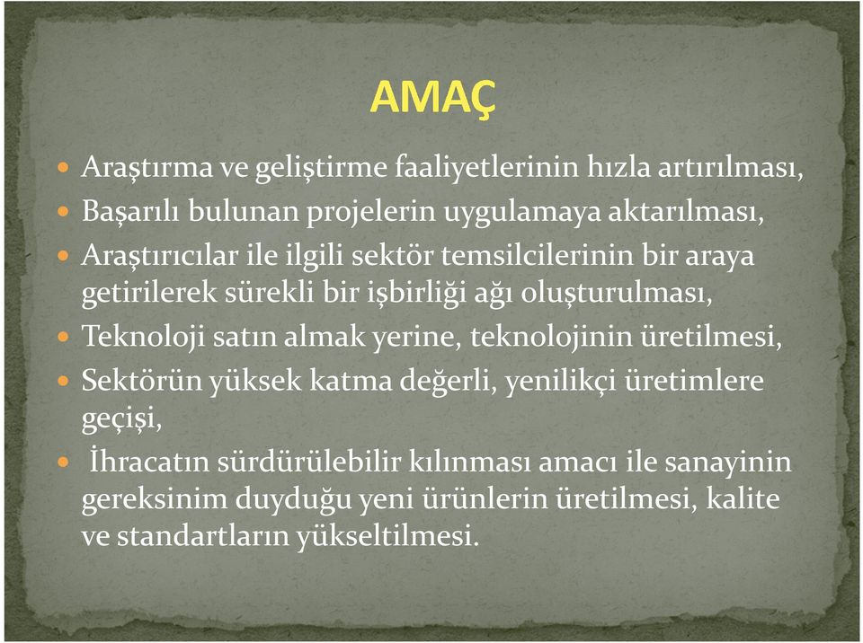 Teknoloji satın almak yerine, teknolojinin üretilmesi, Sektörün yüksek katma değerli, yenilikçi üretimlere geçişi,