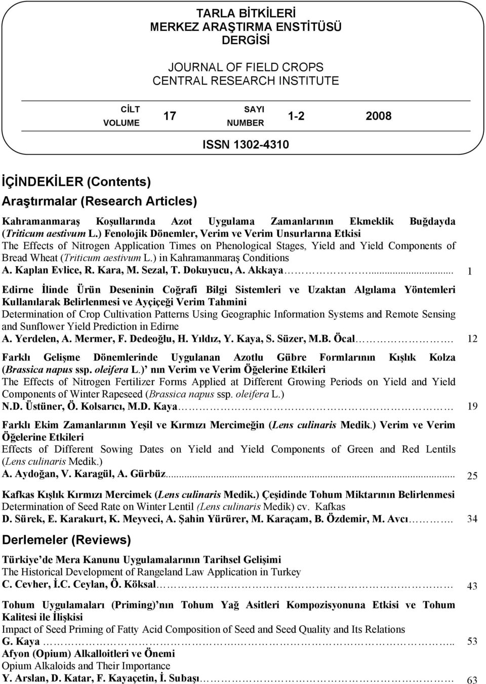 ) Fenolojik Dönemler, Verim ve Verim Unsurlarına Etkisi The Effects of Nitrogen Application Times on Phenological Stages, Yield and Yield Components of Bread Wheat (Triticum aestivum L.