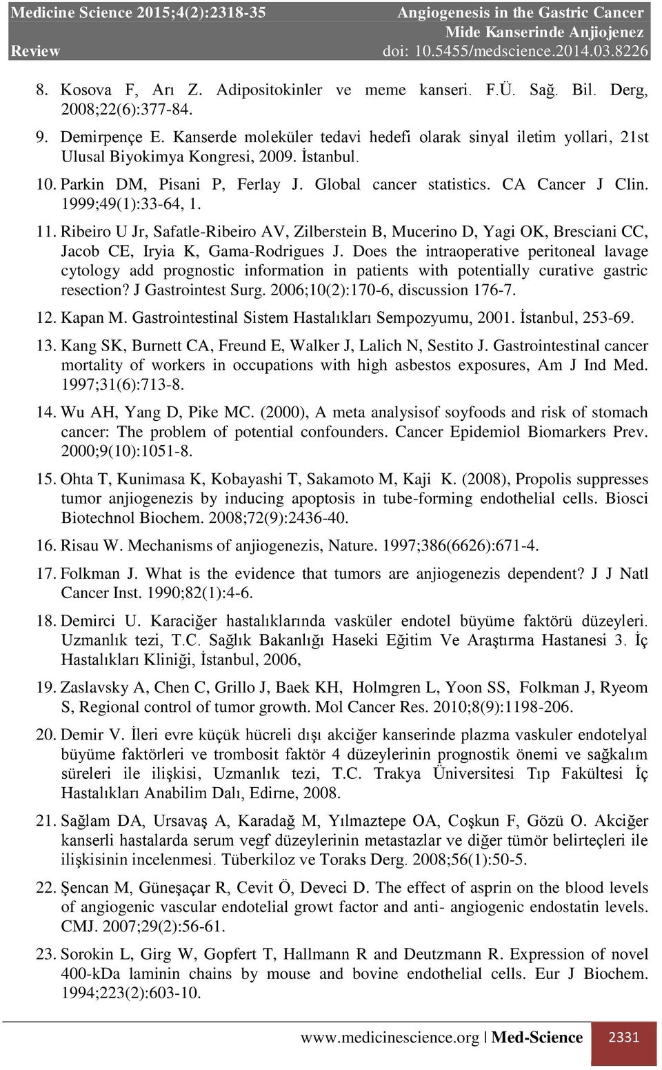 1999;49(1):33-64, 1. 11. Ribeiro U Jr, Safatle-Ribeiro AV, Zilberstein B, Mucerino D, Yagi OK, Bresciani CC, Jacob CE, Iryia K, Gama-Rodrigues J.