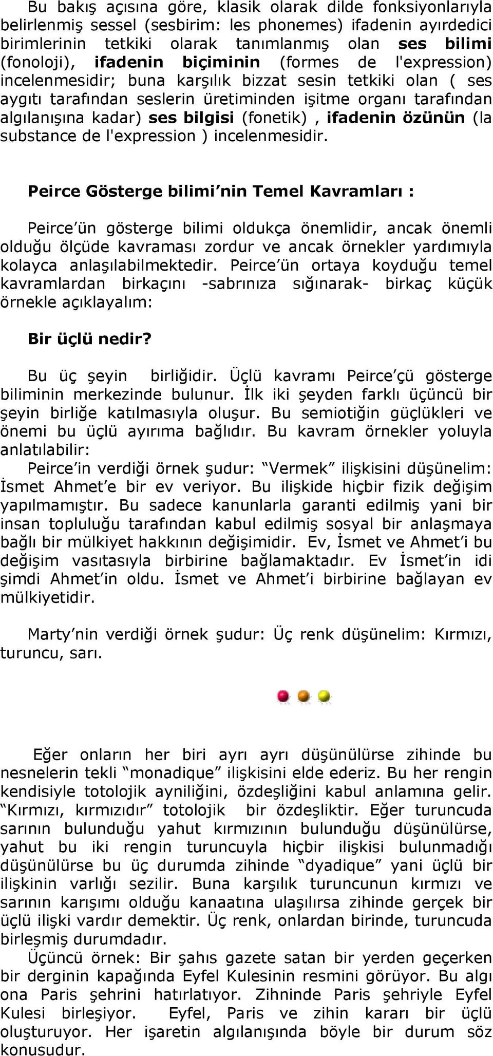 bilgisi (fonetik), ifadenin özünün (la substance de l'expression ) incelenmesidir.