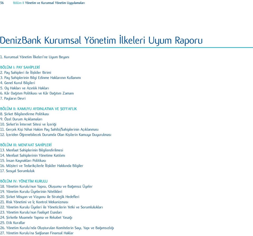 Payların Devri BÖLÜM II: KAMUYU AYDINLATMA VE ŞEFFAFLIK 8. Şirket Bilgilendirme Politikası 9. Özel Durum Açıklamaları 10. Şirket in İnternet Sitesi ve İçeriği 11.