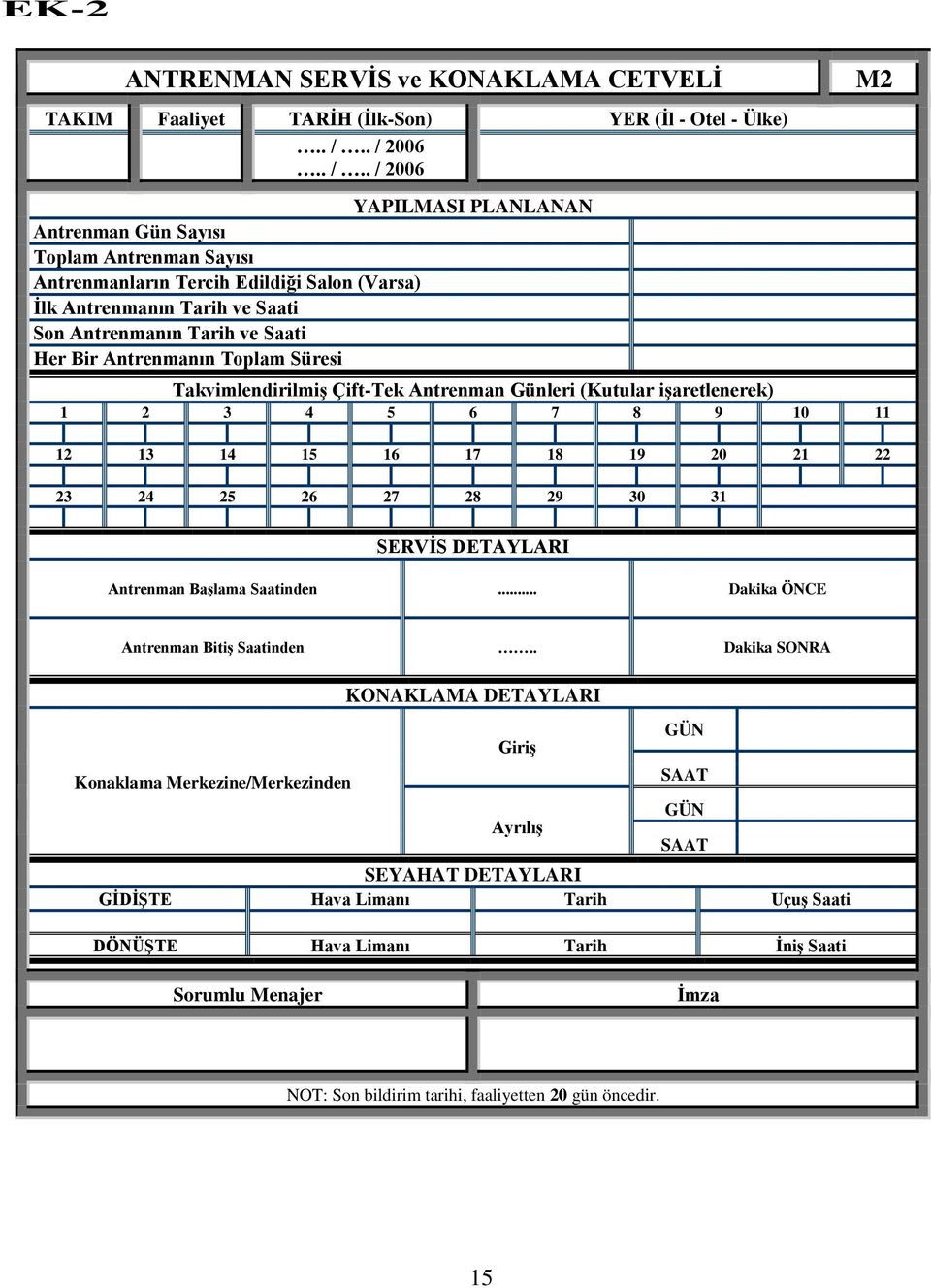 Bir Antrenmanın Toplam Süresi TakvimlendirilmiĢ Çift-Tek Antrenman Günleri (Kutular iģaretlenerek) 1 2 3 4 5 6 7 8 9 10 11 12 13 14 15 16 17 18 19 20 21 22 23 24 25 26 27 28 29 30 31 M2 SERVĠS