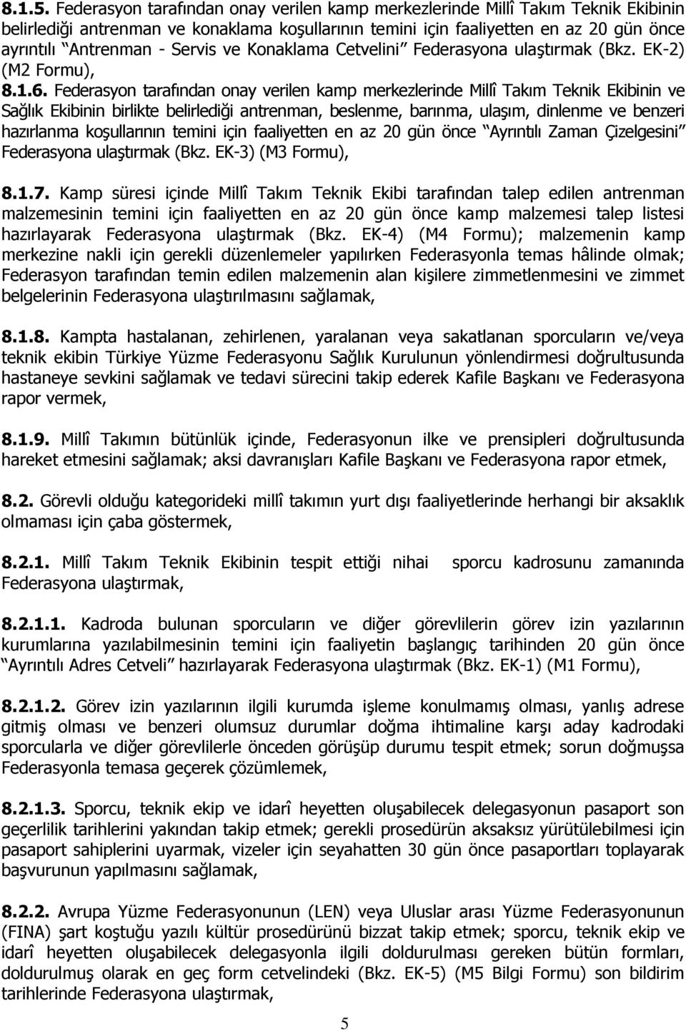 Servis ve Konaklama Cetvelini Federasyona ulaştırmak (Bkz. EK-2) (M2 Formu), 8.1.6.