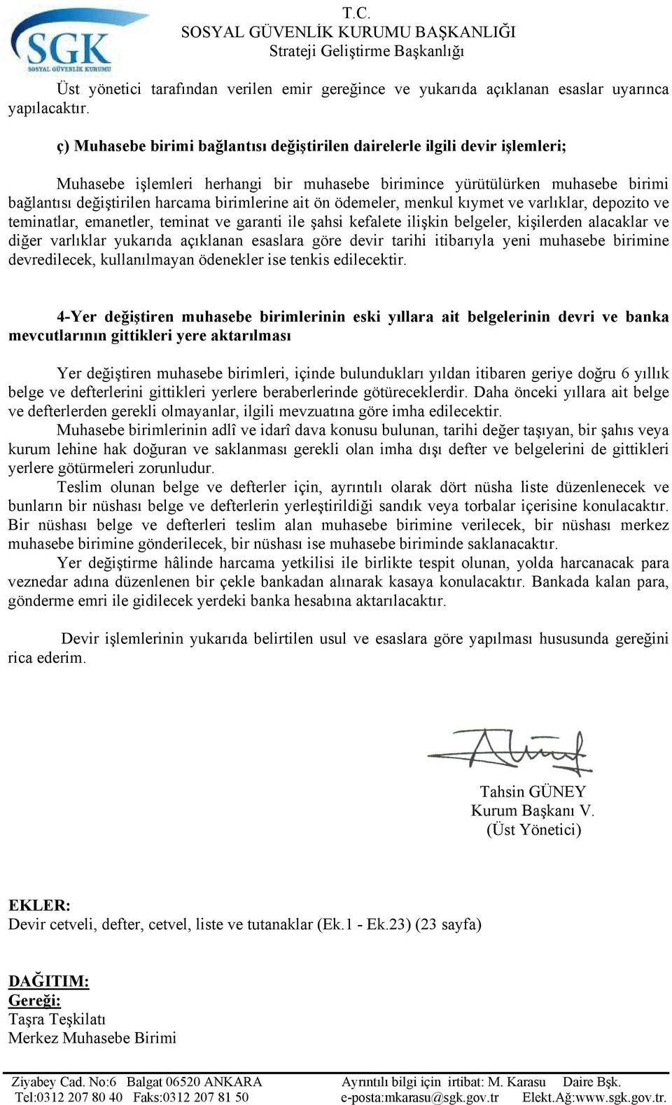 birimlerine ait ön ödemeler, menkul kıymet ve varlıklar, depozito ve teminatlar, emanetler, teminat ve garanti ile şahsi kefalete ilişkin belgeler, kişilerden alacaklar ve diğer varlıklar yukarıda