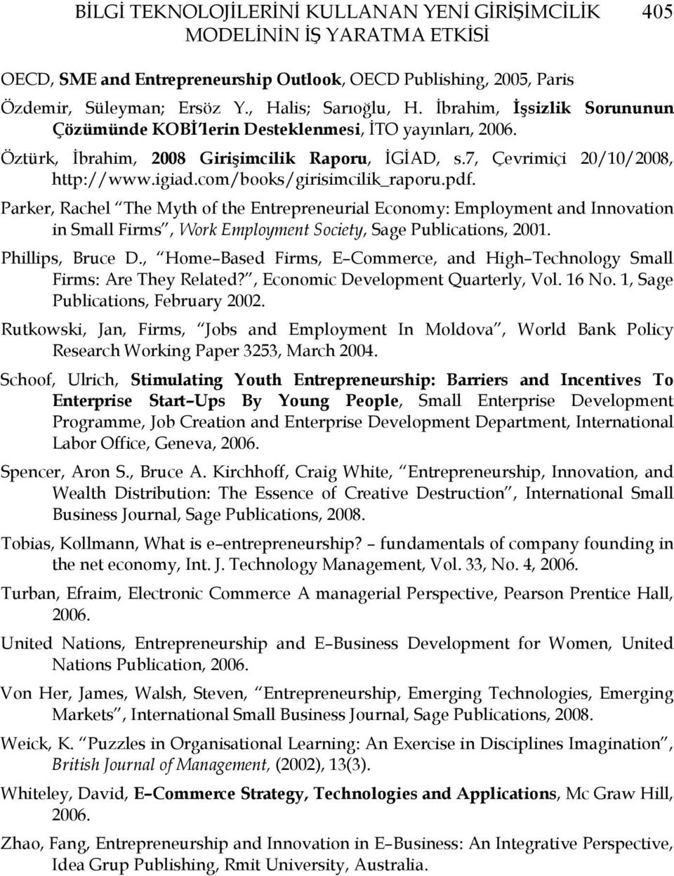 com/books/girisimcilik_raporu.pdf. Parker, Rachel The Myth of the Entrepreneurial Economy: Employment and Innovation in Small Firms, Work Employment Society, Sage Publications, 2001.