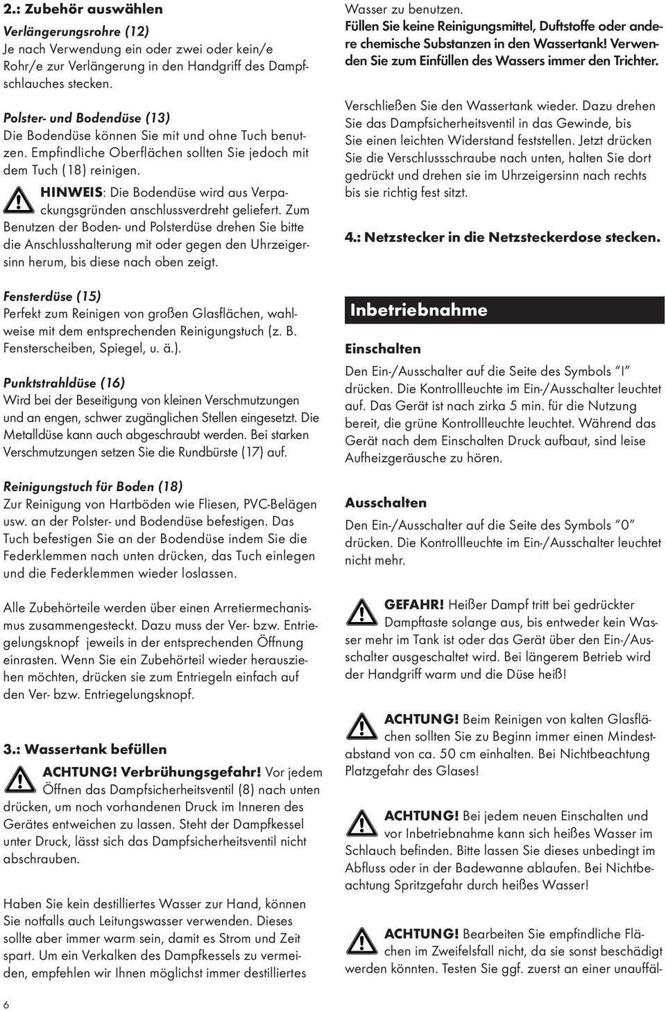 HINWEIS: Die Bodendüse wird aus Verpackungsgründen anschlussverdreht geliefert.