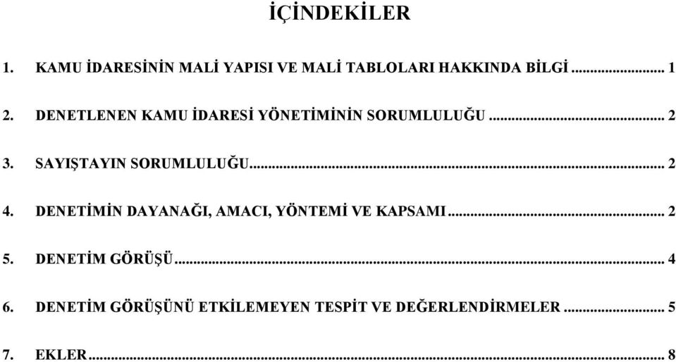 .. 2 4. DENETİMİN DAYANAĞI, AMACI, YÖNTEMİ VE KAPSAMI... 2 5. DENETİM GÖRÜŞÜ.