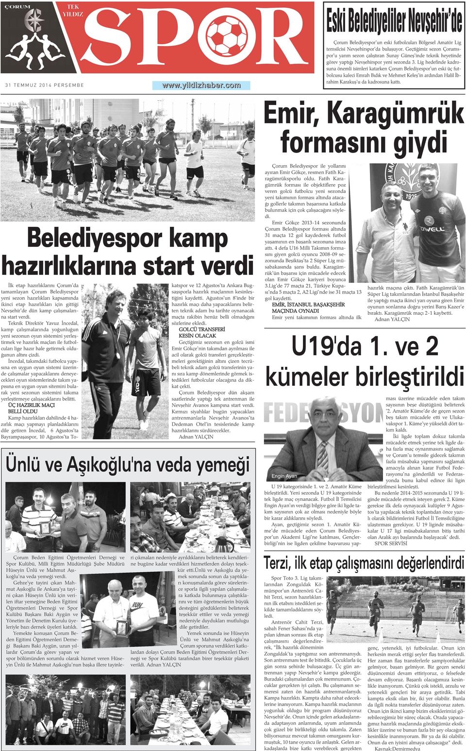 Lig hedefinde kadrosuna önemli isimleri katarken Çorum Belediyespor'un eski üç futbolcusu kaleci Emrah Býdýk ve Mehmet Keleþ'in ardýndan Halil Ýbrahim Karakuþ'u da kadrosuna kattý.