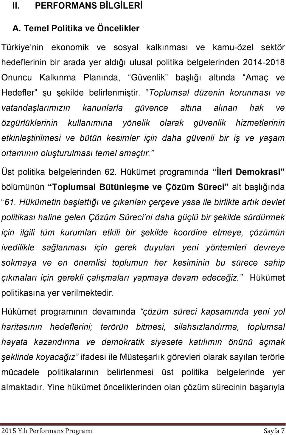 başlığı altında Amaç ve Hedefler şu şekilde belirlenmiştir.