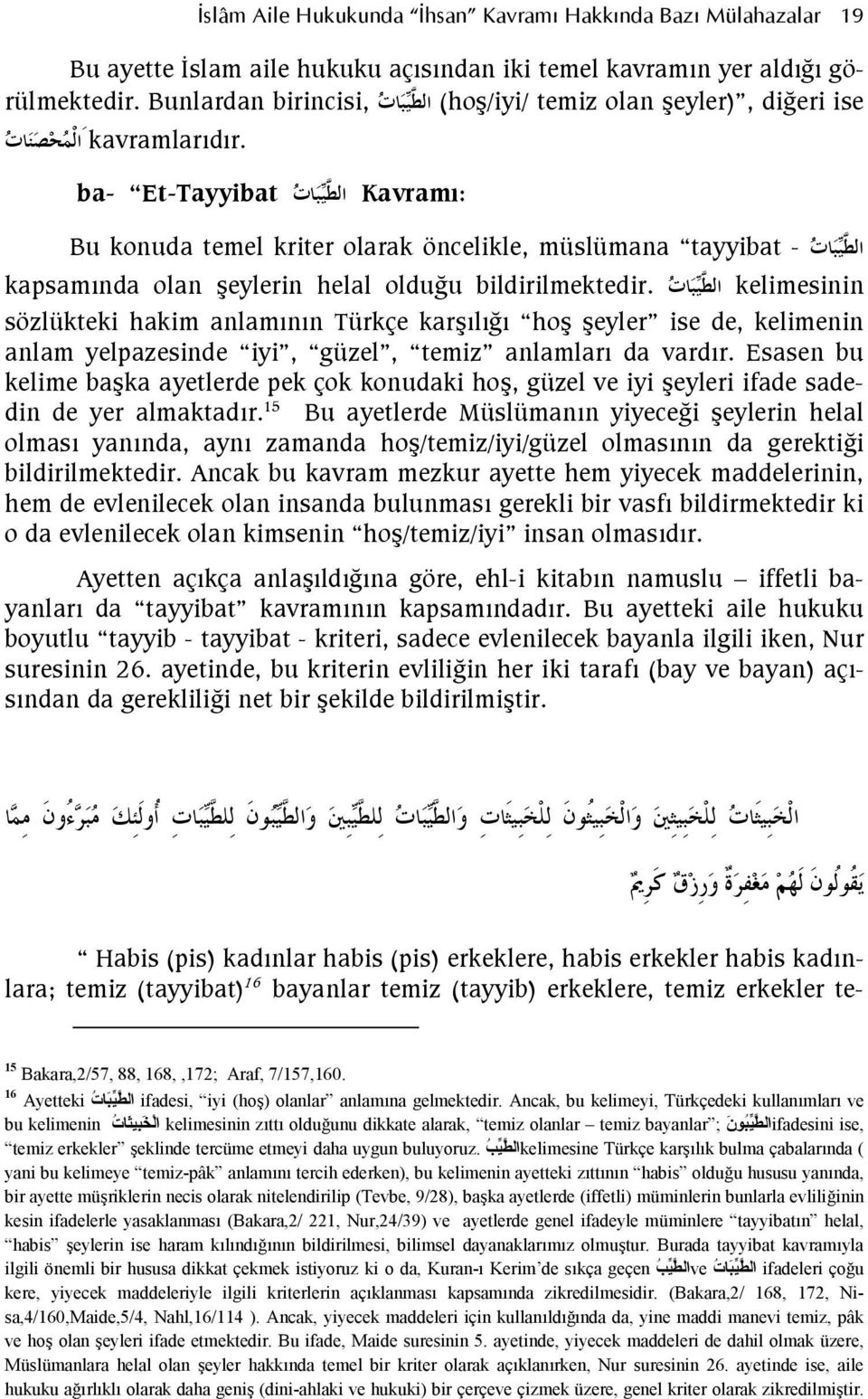 FG2H kelimesinin sözlükteki hakim anlamnn Türkçe karlf ho eyler ise de, kelimenin anlam yelpazesinde iyi, güzel, temiz anlamlar da vardr.