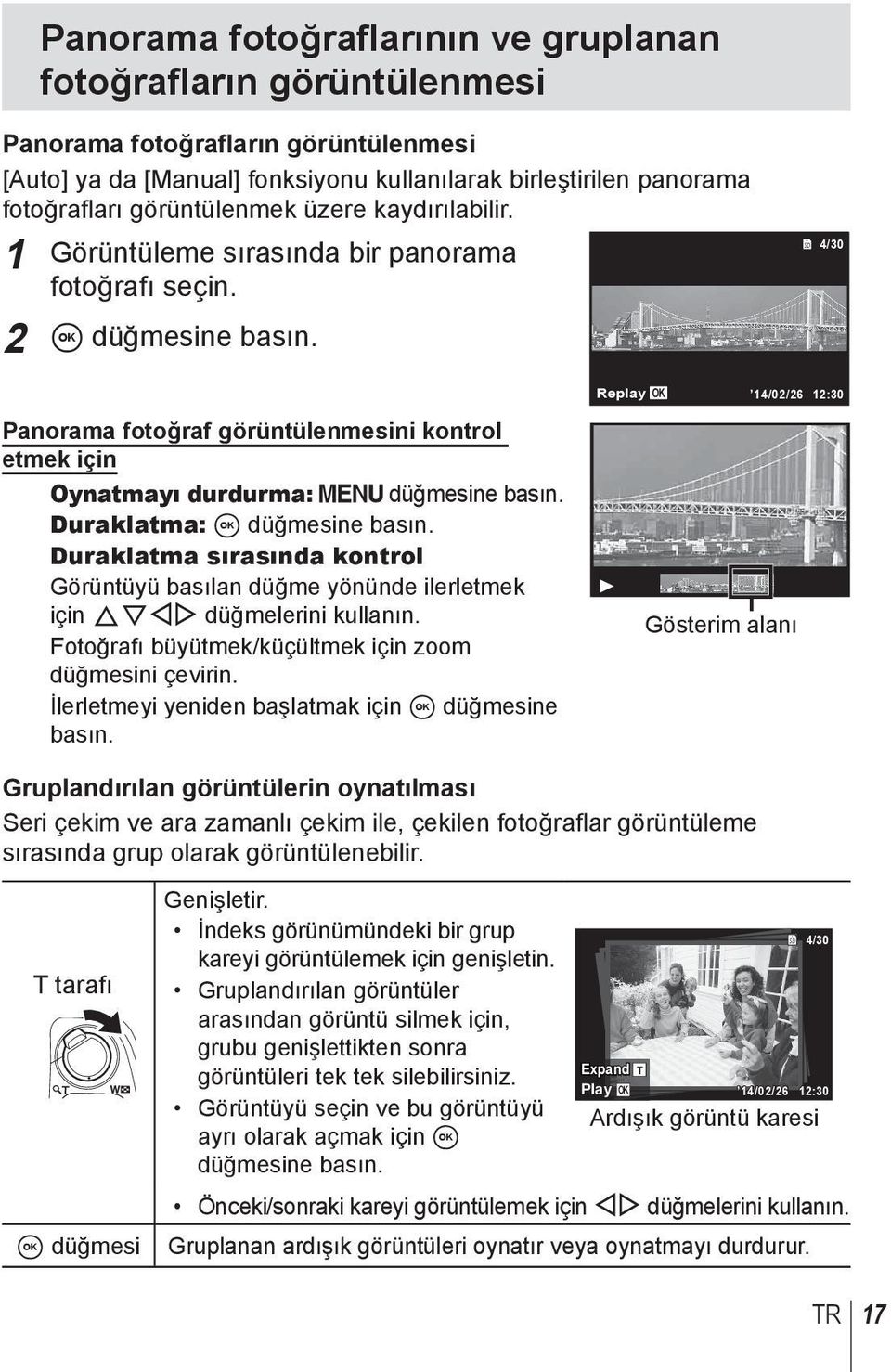 4/30 Panorama fotoğraf görüntülenmesini kontrol etmek için Oynatmayı durdurma: düğmesine basın. Duraklatma: A düğmesine basın.