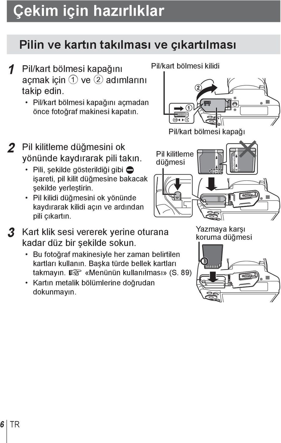 Pil kilidi düğmesini ok yönünde kaydırarak kilidi açın ve ardından pili çıkartın.