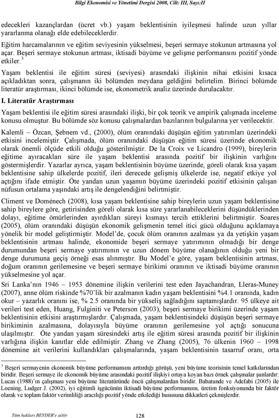 3 Yaşam belenisi ile eğiim süresi (seviyesi) arasındai ilişinin nihai eisini ısaca açıladıan sonra, çalışmanın ii bölümden meydana geldiğini belirelim.