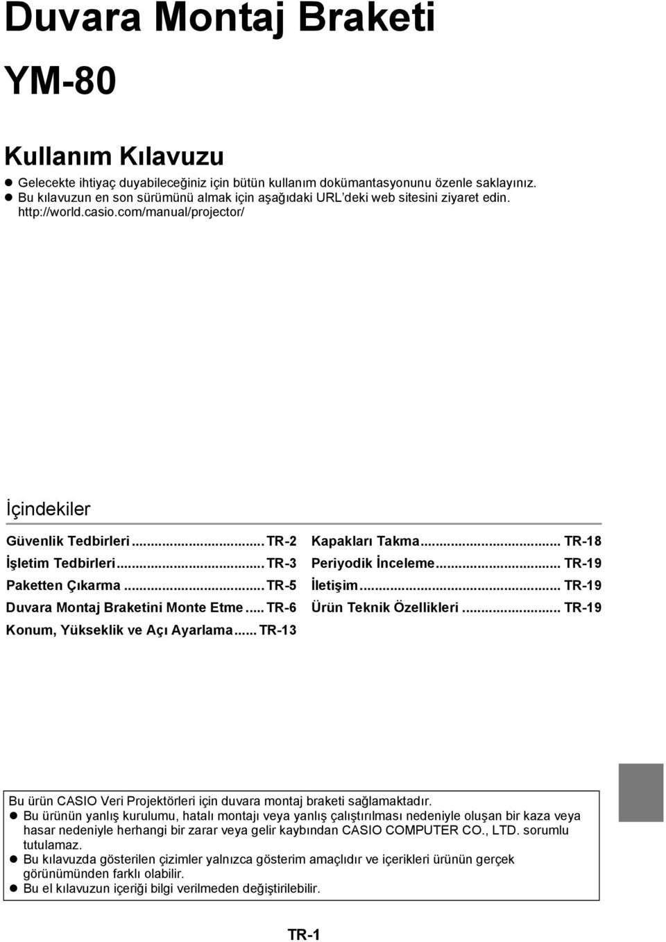 .. TR-3 Paketten Çıkarma... TR-5 Duvara Montaj Braketini Monte Etme... TR-6 Konum, Yükseklik ve Açı Ayarlama... TR-13 Kapakları Takma... TR-18 Periyodik İnceleme... TR-19 İletişim.