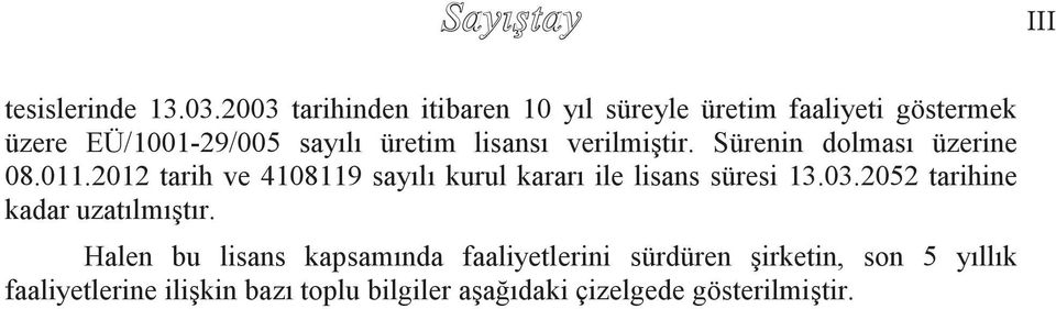 lisansı verilmiģtir. Sürenin dolması üzerine 08.011.