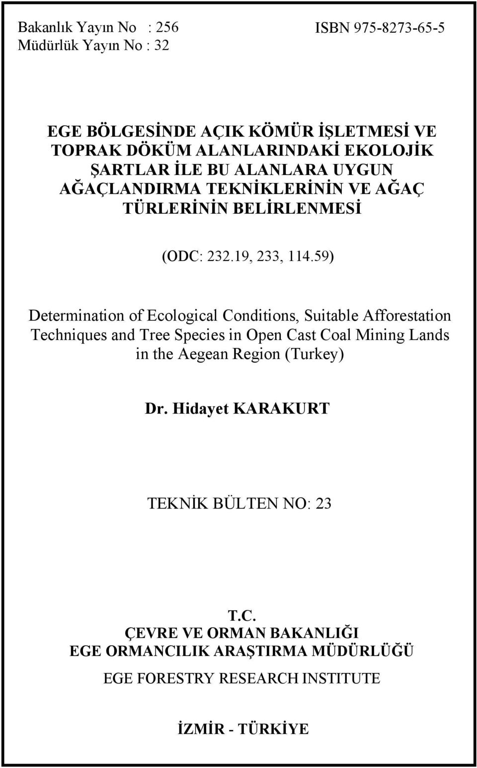 59) Determination of Ecological Conditions, Suitable Afforestation Techniques and Tree Species in Open Cast Coal Mining Lands in the Aegean