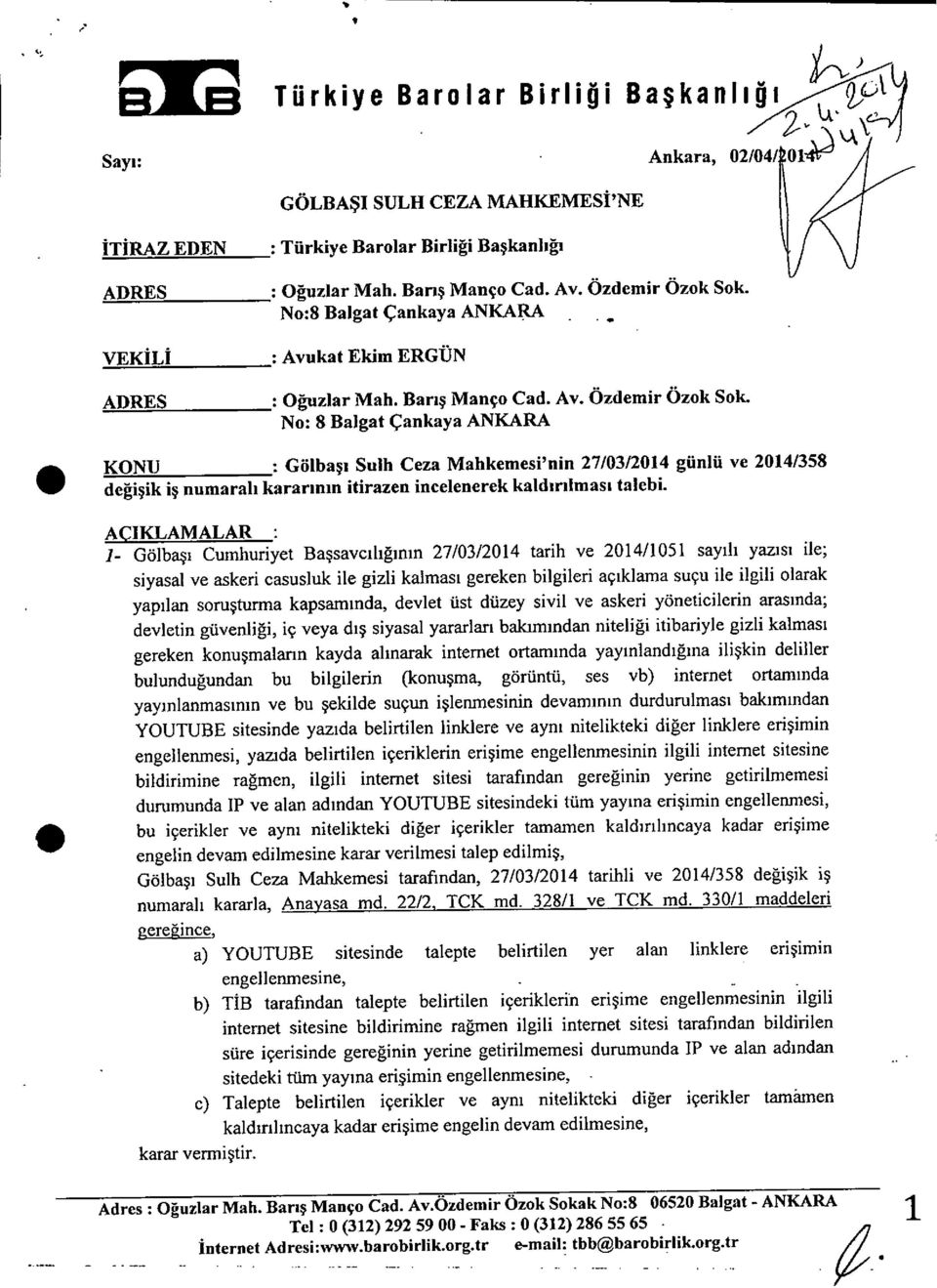 2014/358 değişik i ş numaral ı kararının itirazen incelenerek kald ınimas ı talebi AÇIKLAMALAR 1- Gölbaşı Cumhuriyet Ba şsavcı lığının 27/03/2014 tarih ve 2014/1051 say ıl ı yaz ı s ı ile; siyasal ve