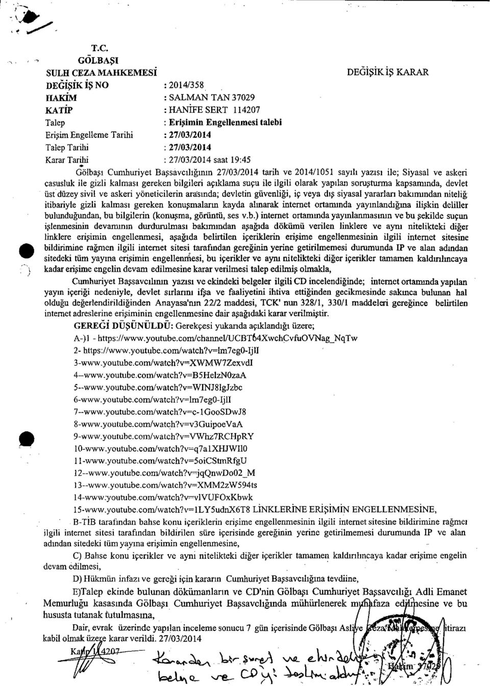 bilgileri aç ıklama suçu ile ilgili olarak yap ılan soruşturma kapsam ında, devlet üst düzey sivil ve askeri yöneticilerin arss ında; devletin güvenli ği, iç veya d ış siyasal yararları bakımından