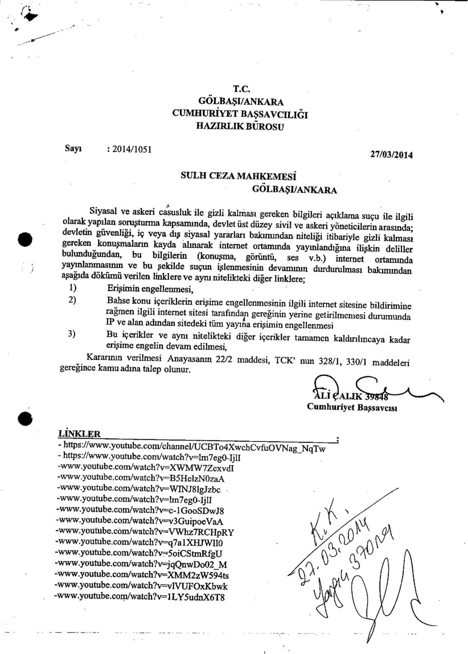 gizli gereken kalması konuşmaların kayda 'hnarak internet ortamında yaymlandığına ilişkin deliller bulunduğundaıı, bu bilgilerin (konuşma, görüntü, ses vb) internet ortamında yayınlanmasının ve bu